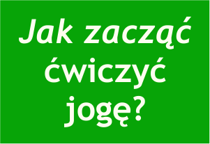 jak_zaczac Zajęcia - Omśrodek Hatha Jogi